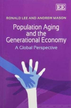 Population Aging and the Generational Economy – A Global Perspective de Ronald Lee