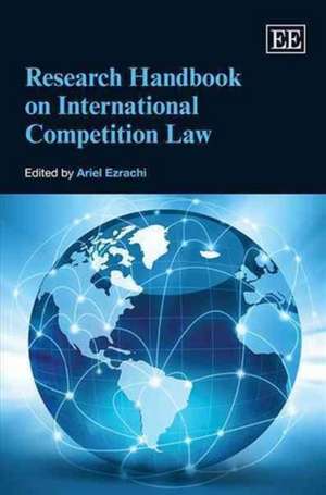 Research Handbook on International Competition Law de Ariel Ezrachi