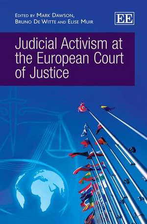 Judicial Activism at the European Court of Justice de Mark Dawson