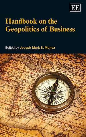 Handbook on the Geopolitics of Business de Joseph Mark S. Munoz