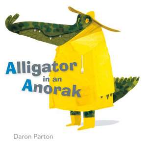 Alligator in an Anorak de Daron Parton