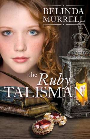 The Ruby Talisman de Belinda Murrell