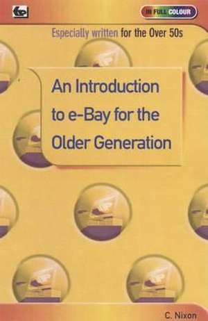 An Introduction to e-bay for the Older Generation de Cherry Nixon