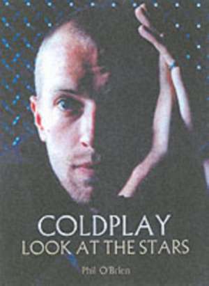 Coldplay: Look at the Stars de Phil O'Brien