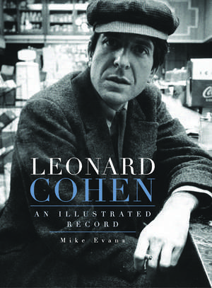 Leonard Cohen: An Illustrated Record de Mike Evans