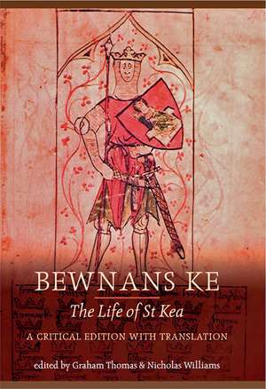 Bewnans Ke / The Life of St Kea: A Critical Edition with Translation de Graham Thomas