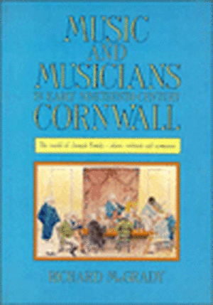 Music And Musicians In Early Nineteenth-Century Cornwall: The World of Joseph Emidy - Slave, Violinist and Composer de Richard McGrady