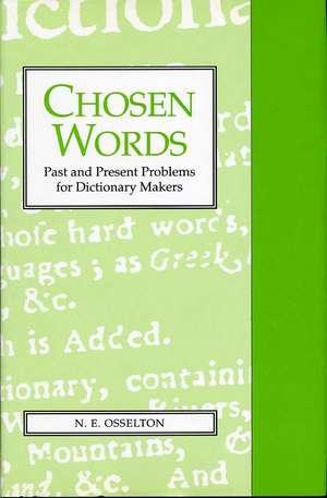 Chosen Words: Past and Present Problems for Dictionary Makers de N. E. Osselton