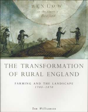 Transformation Of Rural England: Farming and the Landscape 1700-1870 de Tom Williamson