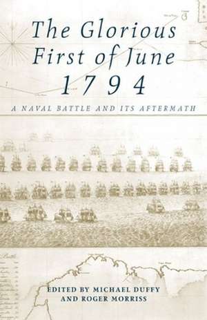 Glorious First Of June 1794: A Naval Battle and its Aftermath de Michael Duffy