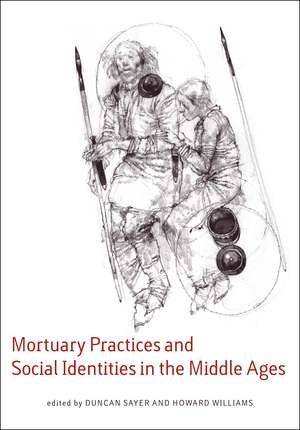 Mortuary Practices and Social Identities in the Middle Ages de Duncan Sayer