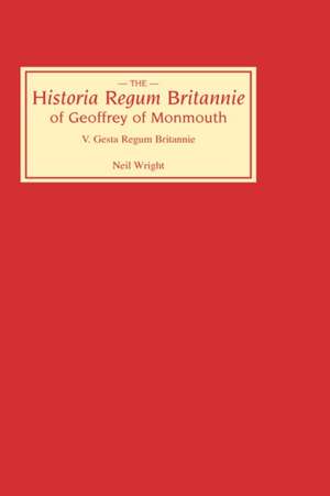 Historia Regum Britannie of Geoffrey of Monmouth – The Gesta Regum Britannie de Neil Wright