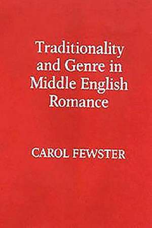 Traditionality and Genre in Middle English Romance de Carol Fewster