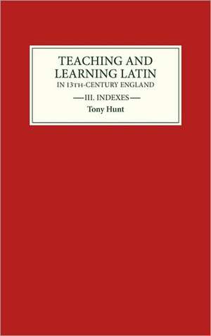 Teaching and Learning Latin in Thirteenth Centur – Indexes de Tony Hunt