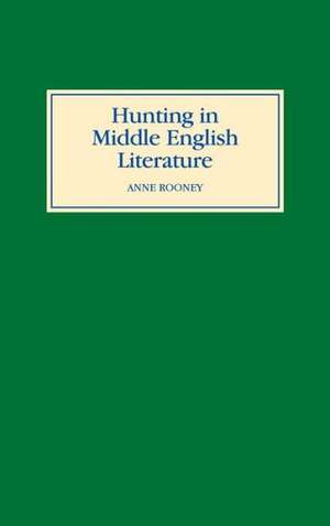 Hunting in Middle English Literature de Anne Rooney