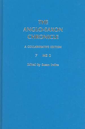 The Anglo–Saxon Chronicle: 7. MS E de Susan Irvine