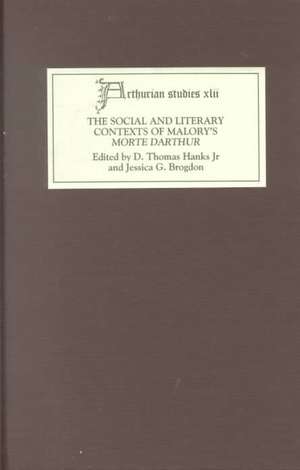 The Social and Literary Contexts of Malory`s Morte Darthur de D Thomas Hanks Jr