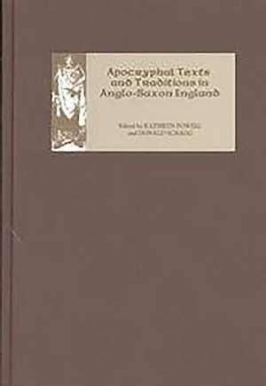 Apocryphal Texts and Traditions in Anglo–Saxon England de Kathryn Powell