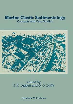 Marine Clastic Sedimentology: Concepts and Case Studies de Jeremy K. Leggett