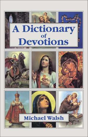 Dictionary Of Devotions de Michael J. Walsh