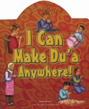 I Can Make Du'a Anywhere! de Yasmin Ibrahim