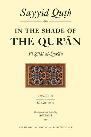 In the Shade of the Qur'an Vol. 9 (Fi Zilal Al-Qur'an): Surah 10 Yunus & Surah 11 HUD de Sayyid Qutb