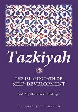 Tazkiyah: The Islamic Path of Self-Development de Abdur Rashid Siddiqui