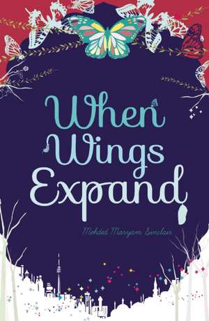 When Wings Expand de Mehded Maryam Sinclair