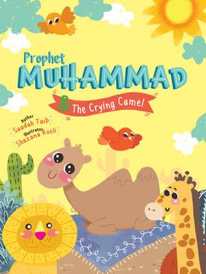 Prophet Muhammad and the Crying Camel Activity Book de Saadah Taib