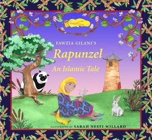 Rapunzel: An Islamic Tale de Fawzia Gilani