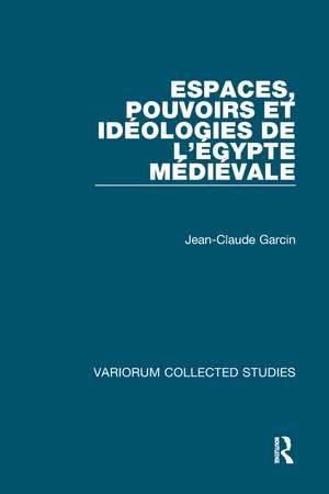 Espaces, pouvoirs et idéologies de l’Égypte médiévale de Jean-Claude Garcin