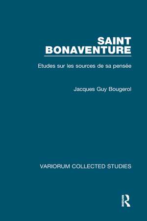 Saint Bonaventure: Études sur les Sources de sa Pensée de Jacques Guy Bougerol