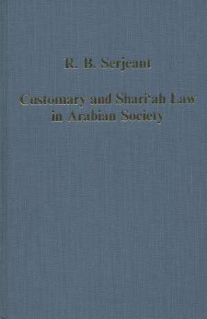 Customary and Shari'ah Law in Arabian Society de R.B. Serjeant