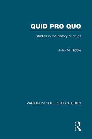 Quid pro quo: Studies in the History of Drugs de John M. Riddle