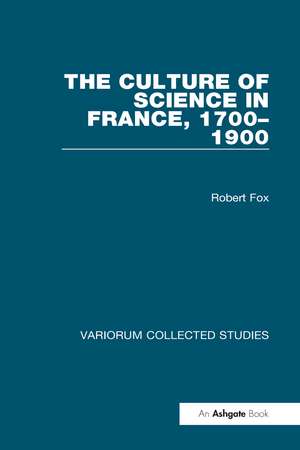 The Culture of Science in France, 1700–1900 de Robert Fox