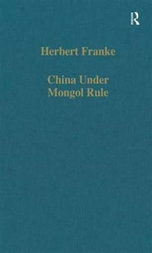 China Under Mongol Rule de Herbert Franke