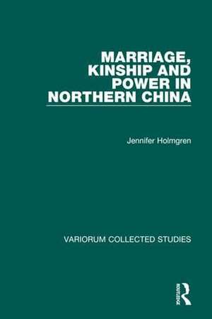 Marriage, Kinship and Power in Northern China de Jennifer Holmgren