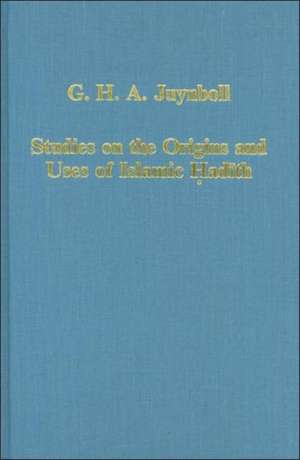 Studies on the Origins and Uses of Islamic Hadith de G.H.A. Juynboll