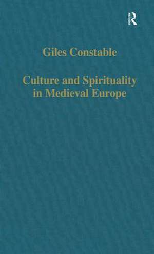 Culture and Spirituality in Medieval Europe de Giles Constable