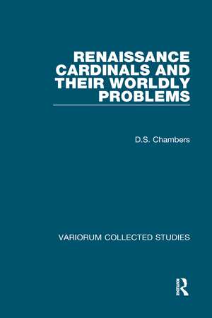 Renaissance Cardinals and their Worldly Problems de D.S. Chambers