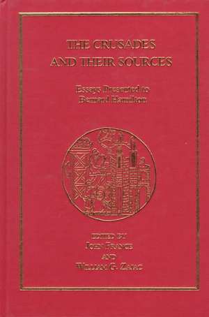 The Crusades and their Sources: Essays Presented to Bernard Hamilton de John France