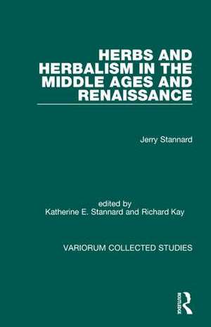 Herbs and Herbalism in the Middle Ages and Renaissance de Jerry Stannard