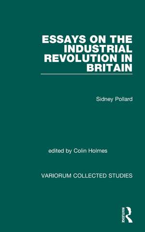 Essays on the Industrial Revolution in Britain de Sidney Pollard