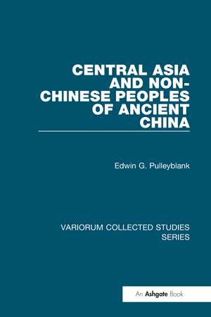 Central Asia and Non-Chinese Peoples of Ancient China de Edwin G. Pulleyblank