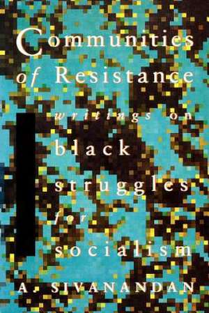 Communities of Resistance de Ambalavaner Sivanandan