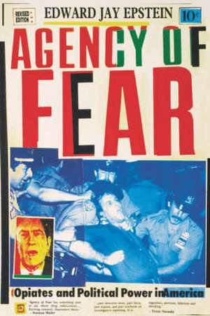 Agency of Fear: Opiates and Political Power in America (REV) de Edward Jay Epstein