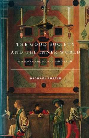 The Good Society and the Inner World de Michael Rustin