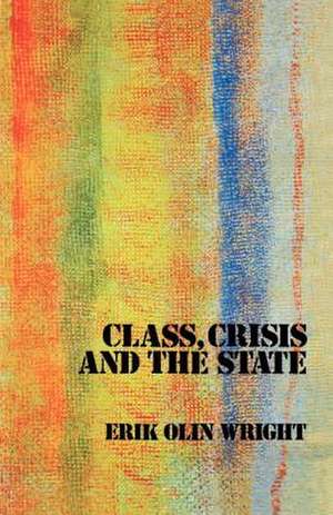 Class, Crisis and the State de Erik Olin Wright