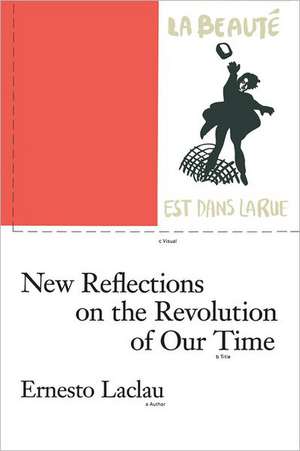 New Reflections on the Revolution of Our Time de Ernesto Laclau