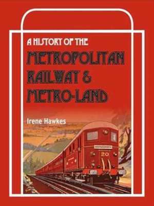 A History Of The Metropolitan Railway & Metro-Land de Irene (Author) Hawkes